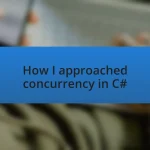How I approached concurrency in C#