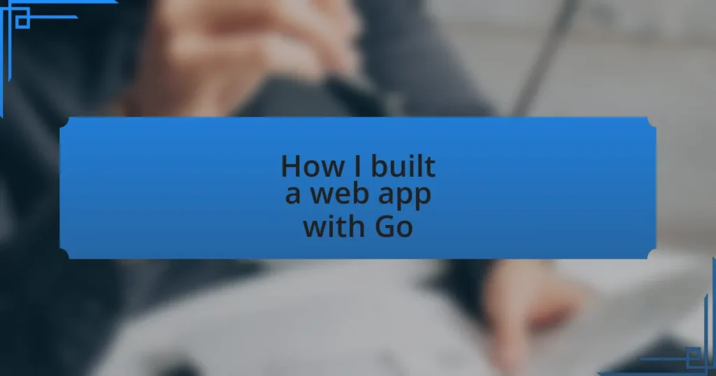How I built a web app with Go