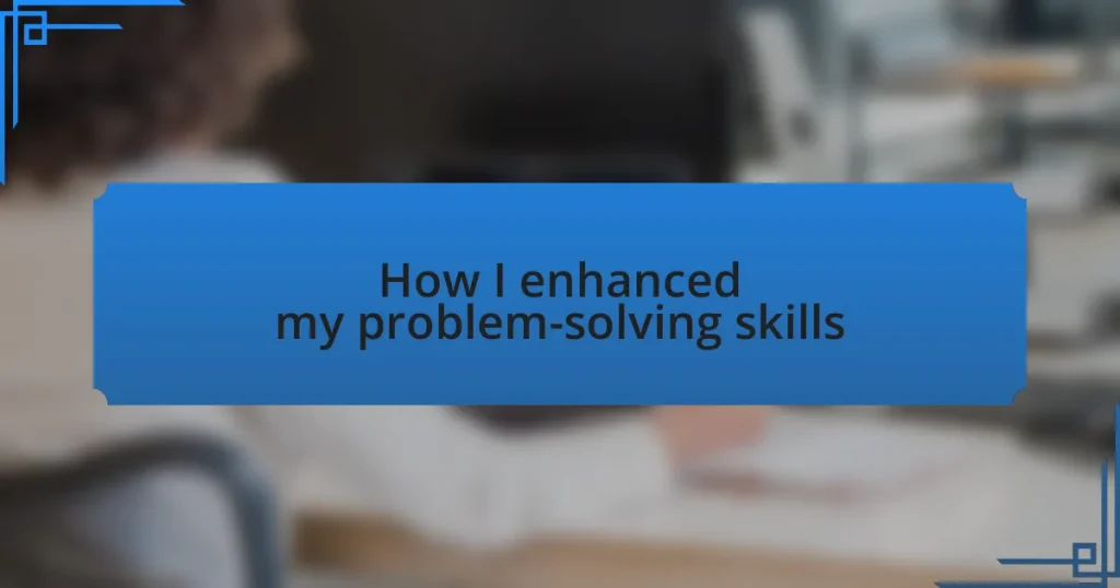 How I enhanced my problem-solving skills