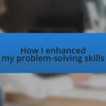 How I enhanced my problem-solving skills