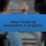 How I fostered innovation in projects