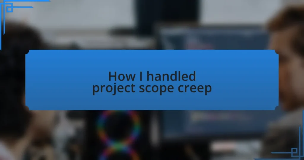 How I handled project scope creep