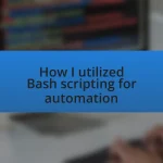 How I utilized Bash scripting for automation