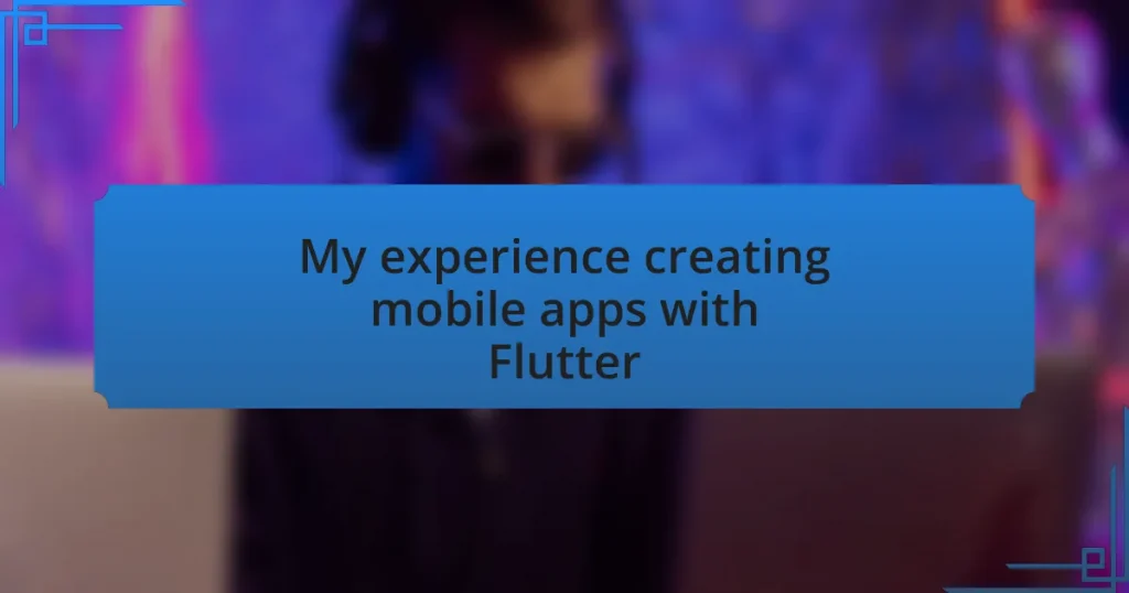 My experience creating mobile apps with Flutter