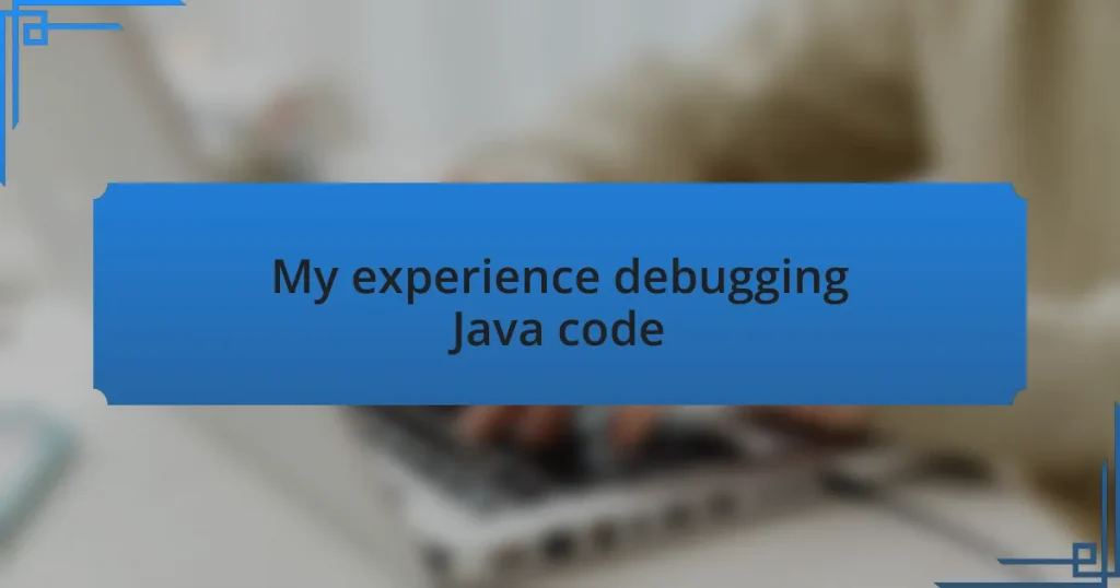 My experience debugging Java code