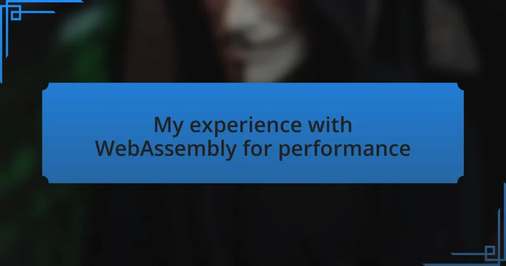 My experience with WebAssembly for performance