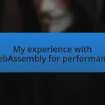 My experience with WebAssembly for performance