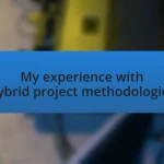 My experience with hybrid project methodologies