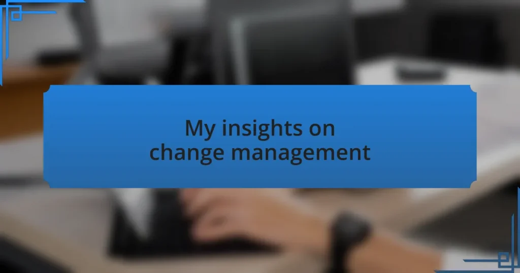 My insights on change management