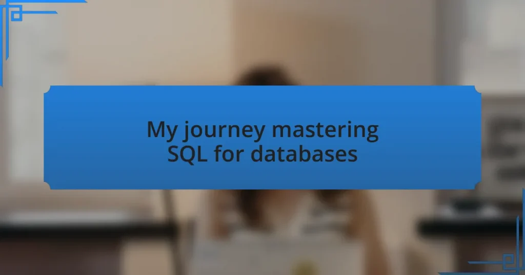 My journey mastering SQL for databases