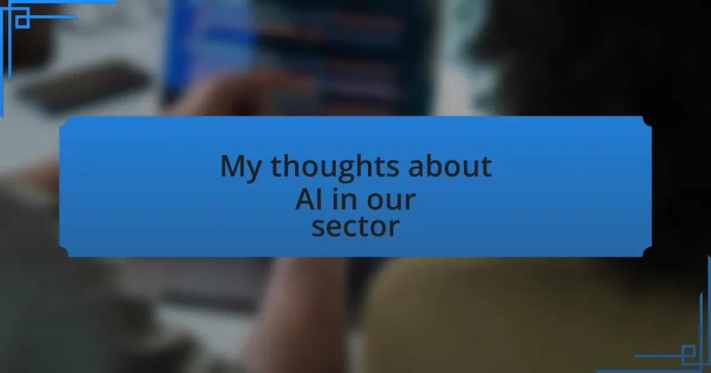 My thoughts about AI in our sector