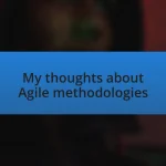 My thoughts about Agile methodologies
