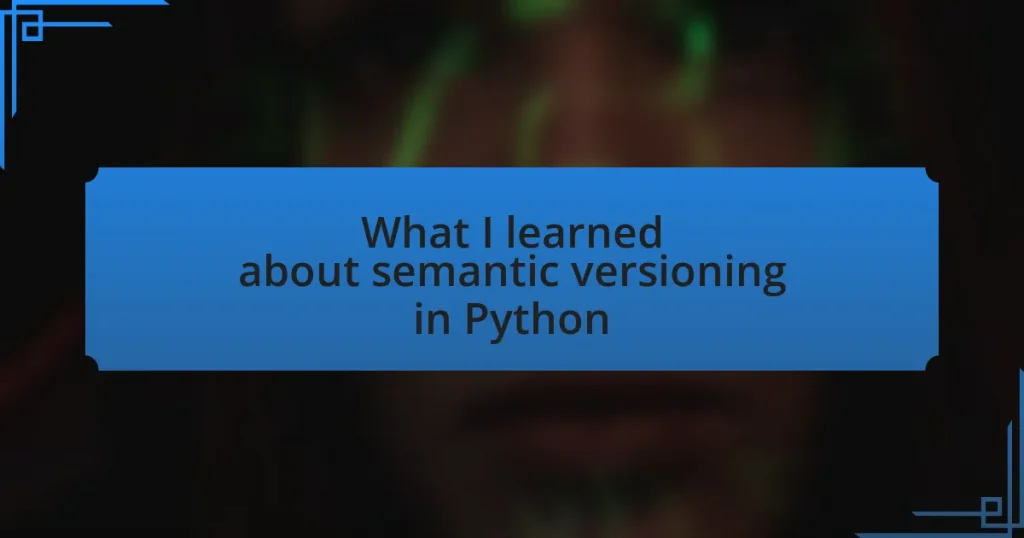What I learned about semantic versioning in Python