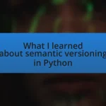 What I learned about semantic versioning in Python