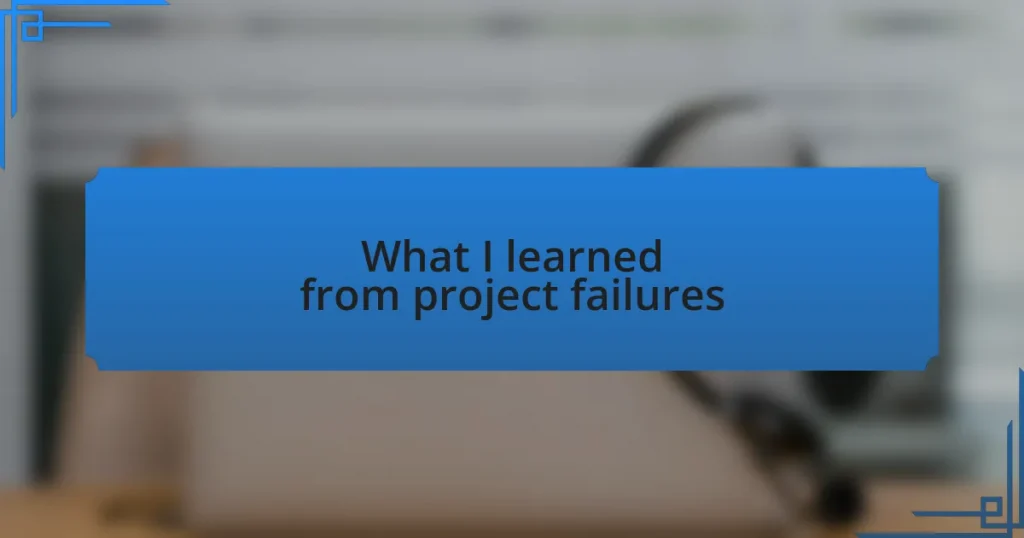 What I learned from project failures