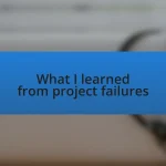 What I learned from project failures
