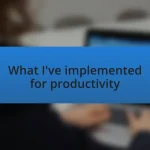 What I’ve implemented for productivity