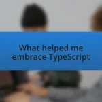 What helped me embrace TypeScript