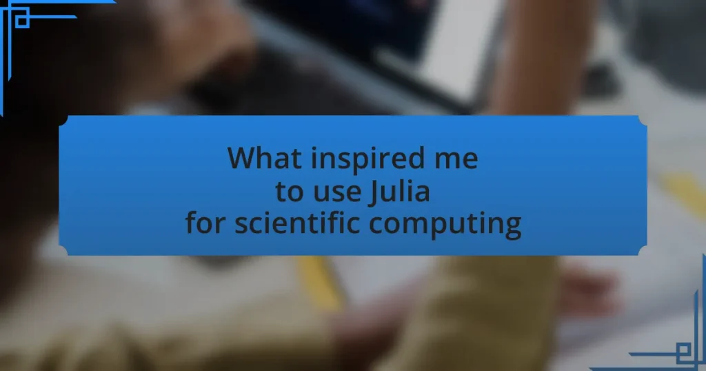What inspired me to use Julia for scientific computing