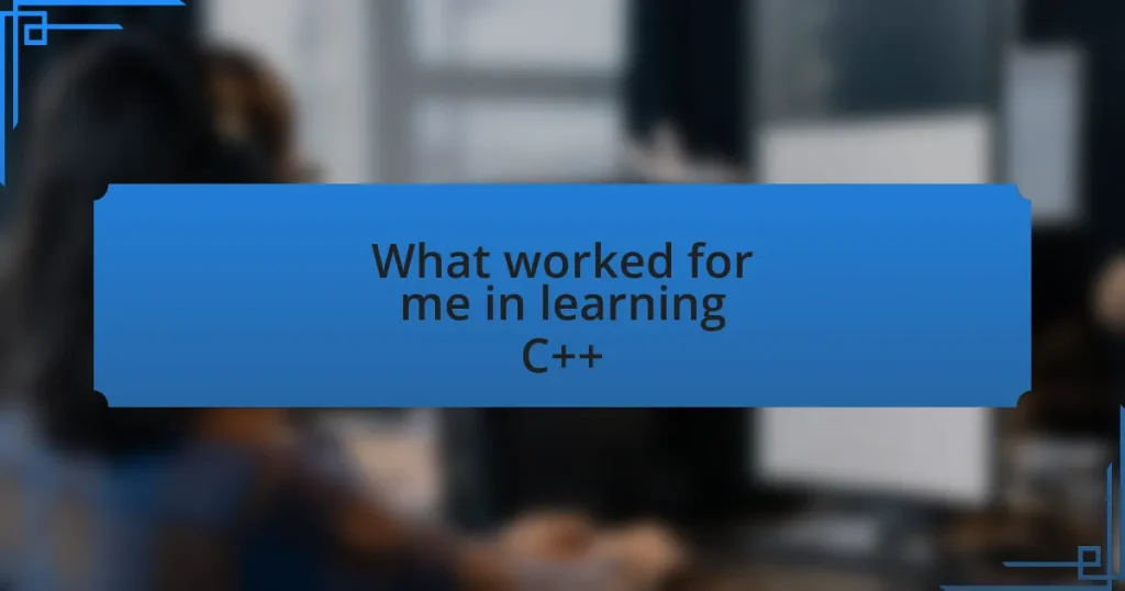 What worked for me in learning C++