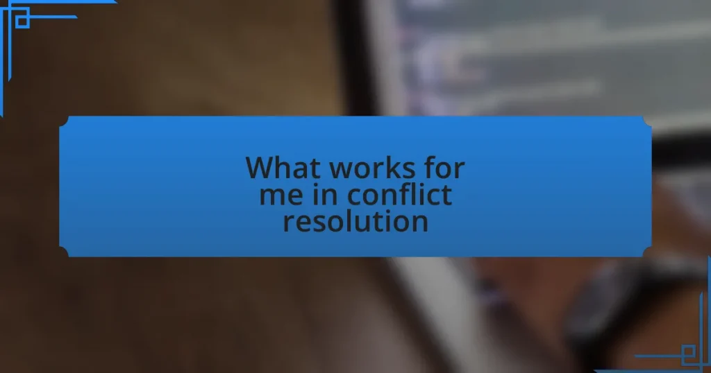 What works for me in conflict resolution