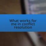 What works for me in conflict resolution